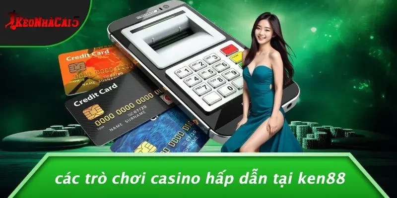 Các Trò Chơi Casino Hấp Dẫn Tại KEN88