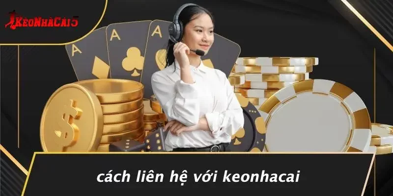 Cách Liên Hệ Với Keonhacai