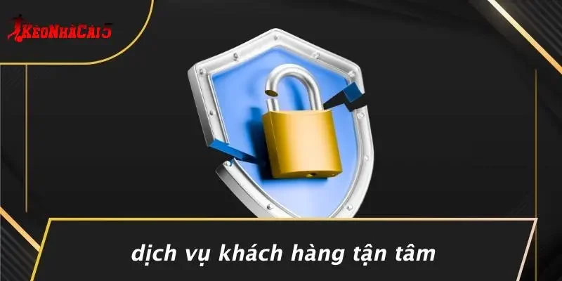 Dịch Vụ Khách Hàng Tận Tâm