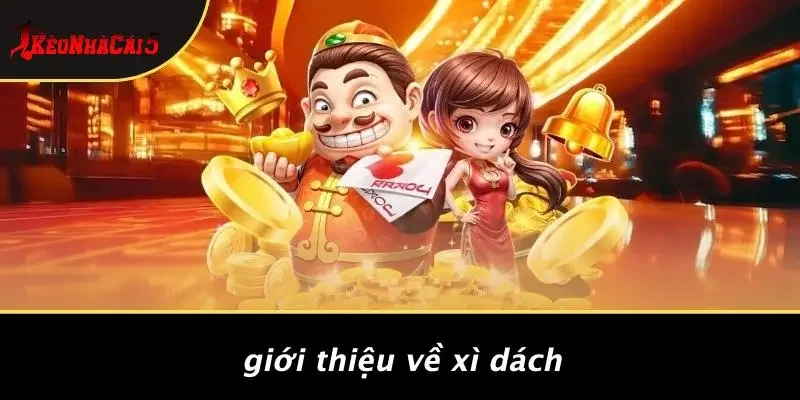 Giới Thiệu Về Xì Dách