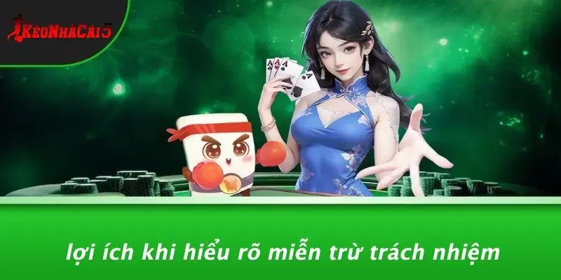 Lợi Ích Khi Hiểu Rõ Miễn Trừ Trách Nhiệm