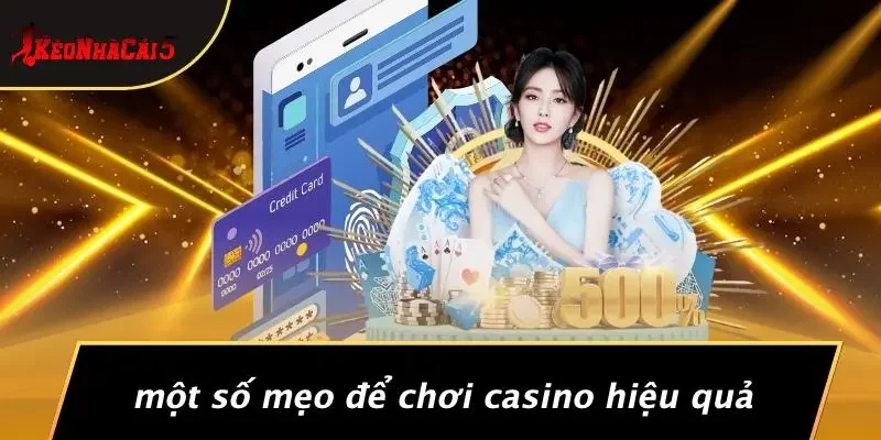 Một Số Mẹo Để Chơi Casino Hiệu Quả