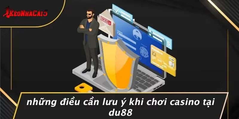 Những Điều Cần Lưu Ý Khi Chơi Casino Tại DU88