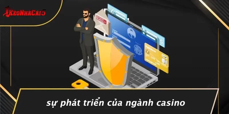 Sự Phát Triển Của Ngành Casino