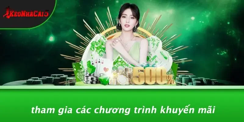 Tham Gia Các Chương Trình Khuyến Mãi