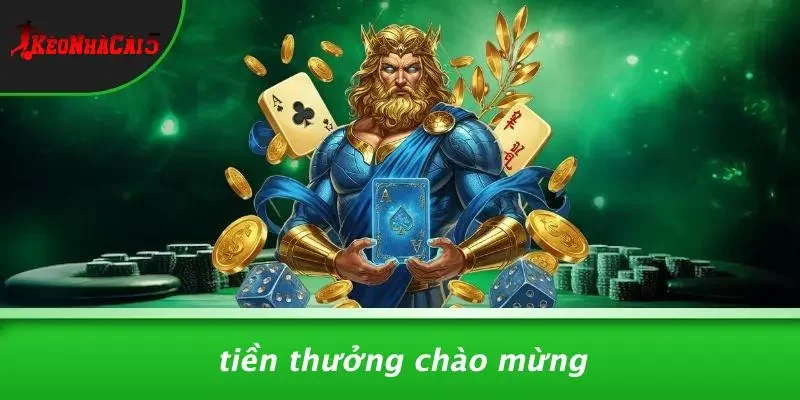 Tiền Thưởng Chào Mừng