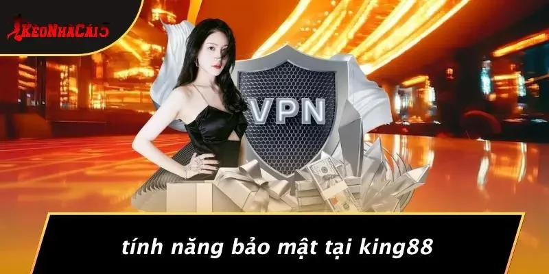 Tính Năng Bảo Mật Tại KING88