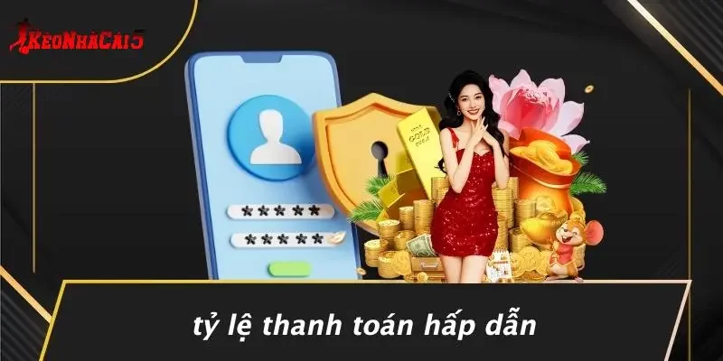 Tỷ Lệ Thanh Toán Hấp Dẫn