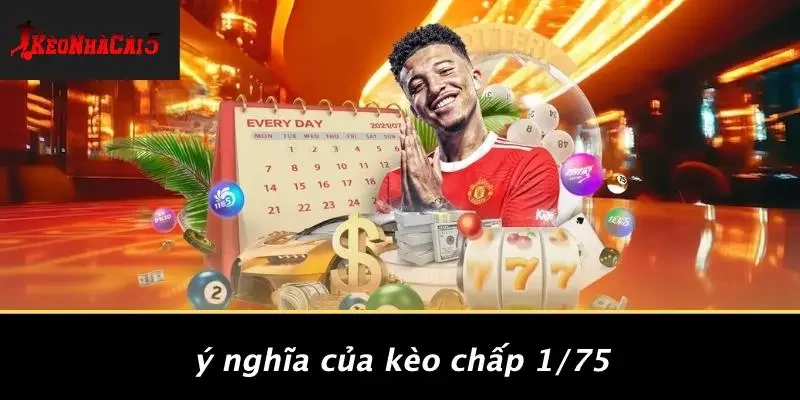 Ý Nghĩa Của Kèo Chấp 1/75