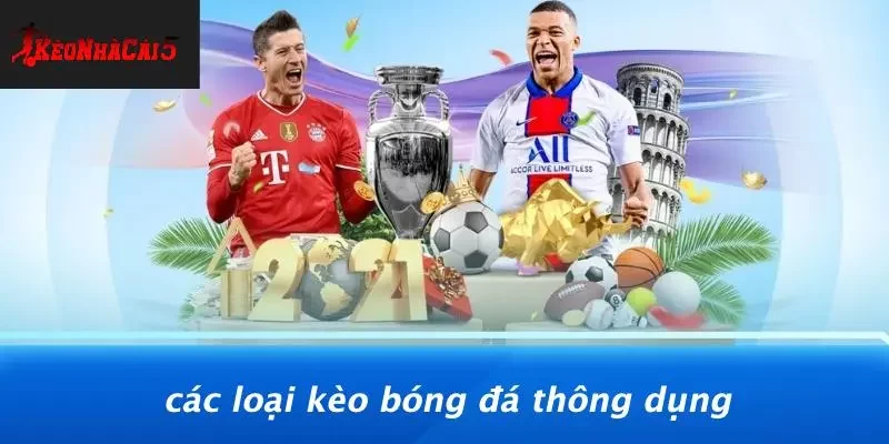 Các Loại Kèo Bóng Đá Thông Dụng