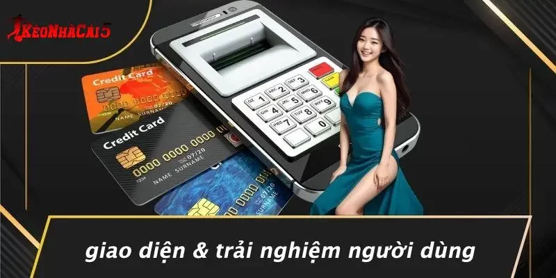 Giao Diện & Trải Nghiệm Người Dùng